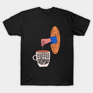 Coffee everyday T-Shirt